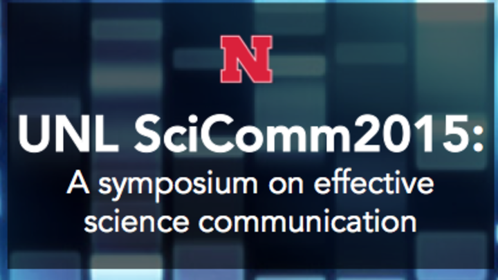 UNL's first annual science communication symposium, featuring speakers from 9 UNL departments and 3 institutions